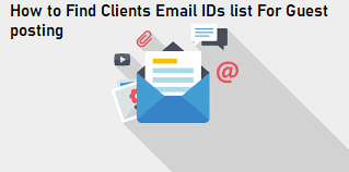 How to Find Clients Email IDs list For Guest posting