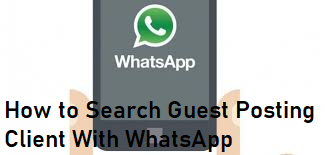 How to Search Guest Posting Client With WhatsApp
