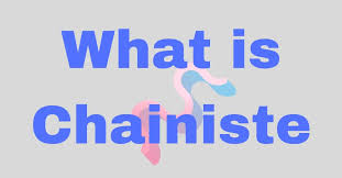 Meaning and Complete Information of Chainiste