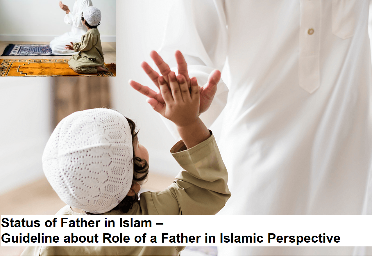Status of Father in Islam – Guideline about Role of a Father in Islamic Perspective